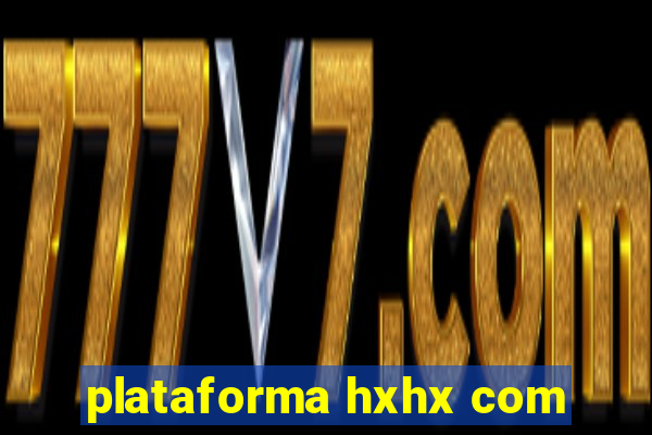 plataforma hxhx com